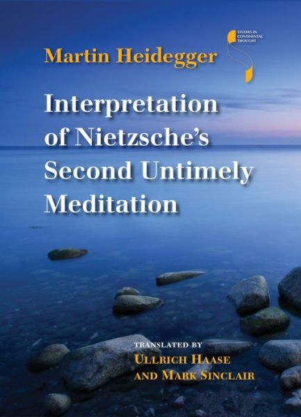 Cover for Martin Heidegger · Interpretation of Nietzsche's Second Untimely Meditation - Studies in Continental Thought (Innbunden bok) (2016)