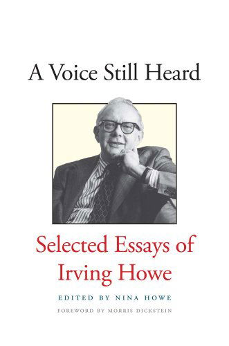 Cover for Irving Howe · A Voice Still Heard: Selected Essays of Irving Howe (Hardcover Book) (2015)