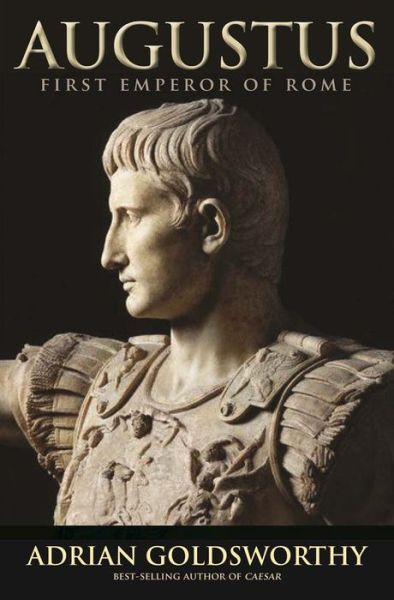 Augustus: First Emperor of Rome - Adrian Goldsworthy - Boeken - Yale University Press - 9780300216660 - 29 september 2015