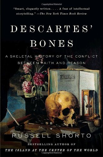 Cover for Russell Shorto · Descartes' Bones: a Skeletal History of the Conflict Between Faith and Reason (Vintage) (Paperback Book) [Reprint edition] (2009)