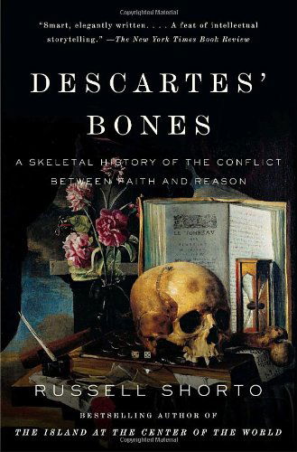 Descartes' Bones: a Skeletal History of the Conflict Between Faith and Reason (Vintage) - Russell Shorto - Bøger - Vintage - 9780307275660 - 25. august 2009