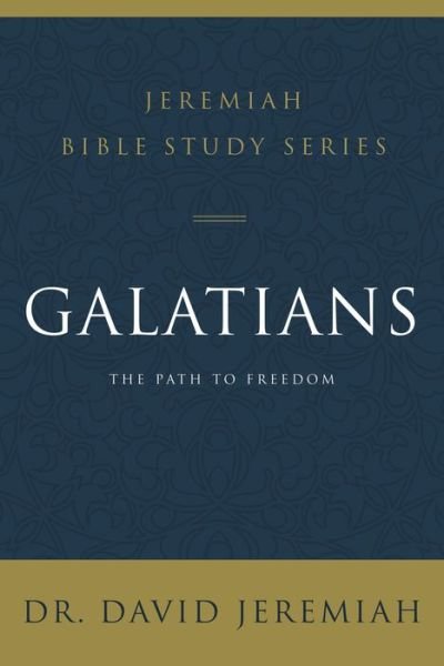 Cover for Dr. David Jeremiah · Galatians: The Path to Freedom - Jeremiah Bible Study Series (Taschenbuch) (2020)