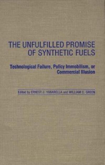 Cover for William Green · The Unfulfilled Promise of Synthetic Fuels: Technological Failure, Policy Immobilism, or Commercial Illusion - Contributions in Political Science (Gebundenes Buch) (1987)