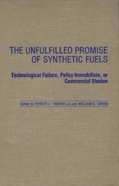 Cover for William Green · The Unfulfilled Promise of Synthetic Fuels: Technological Failure, Policy Immobilism, or Commercial Illusion - Contributions in Political Science (Hardcover Book) (1987)