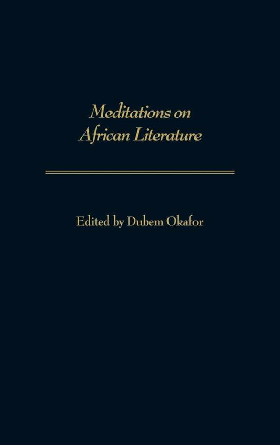 Cover for Dubem Okafor · Meditations on African Literature (Hardcover Book) (2001)