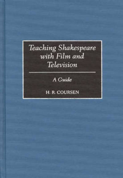 Cover for H. R. Coursen · Teaching Shakespeare with Film and Television: A Guide (Innbunden bok) (1997)