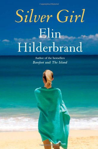 Cover for Elin Hilderbrand · Silver Girl: A Novel (Innbunden bok) (2011)