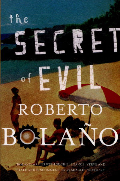 Cover for Roberto Bolano · The Secret of Evil (Pocketbok) [Main Market Ed. edition] (2015)