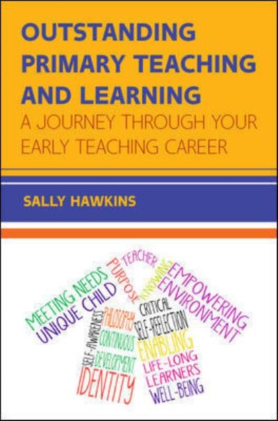 Outstanding Primary Teaching and Learning: A journey through your early teaching career - Sally Hawkins - Boeken - Open University Press - 9780335263660 - 16 augustus 2016