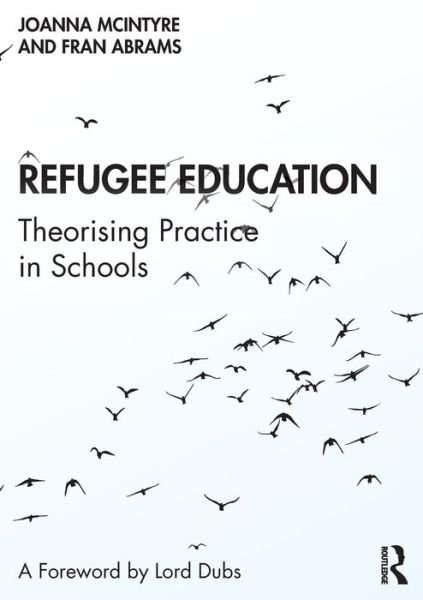Cover for McIntyre, Joanna (Swinburne University of Technology, Melbourne, Australia) · Refugee Education: Theorising Practice in Schools (Taschenbuch) (2020)