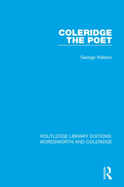 Coleridge the Poet - George Watson - Kirjat - TAYLOR & FRANCIS - 9780367237660 - lauantai 2. helmikuuta 2019