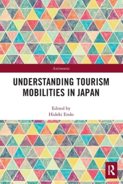 Cover for Hideki Endo · Understanding Tourism Mobilities in Japan - Antinomies (Paperback Book) (2022)