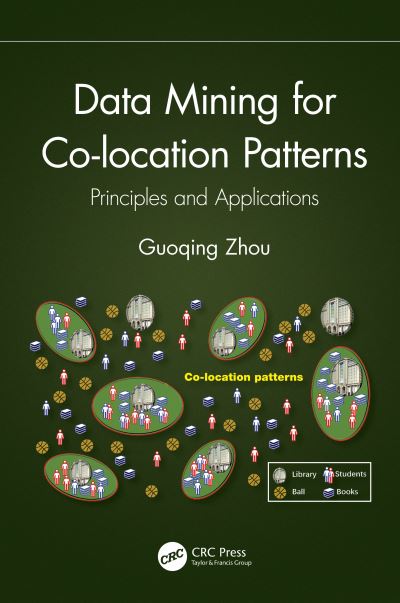 Cover for Guoqing Zhou · Data Mining for Co-location Patterns: Principles and Applications (Paperback Book) (2024)