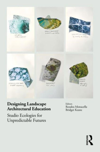 Cover for Rosalea Monacella · Designing Landscape Architectural Education: Studio Ecologies for Unpredictable Futures (Hardcover Book) (2022)