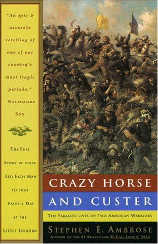 Crazy Horse and Custer: The Parallel Lives of Two American Warriors - Stephen E. Ambrose - Livros - Bantam Doubleday Dell Publishing Group I - 9780385479660 - 1 de maio de 1996