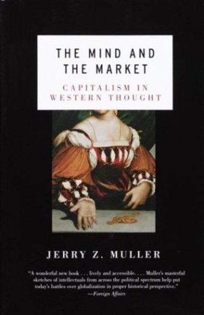 Cover for Jerry Z. Muller · The Mind and the Market: Capitalism in Western Thought (Paperback Book) (2003)