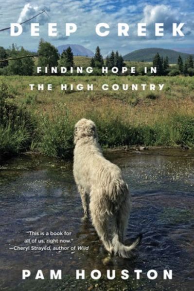 Cover for Pam Houston · Deep Creek Finding Hope in the High Country (Book) (2020)