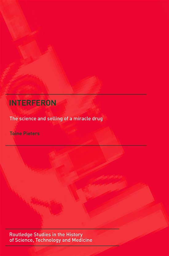 Cover for Toine Pieters · Interferon: The Science and Selling of a Miracle Drug - Routledge Studies in the History of Science, Technology and Medicine (Taschenbuch) (2012)