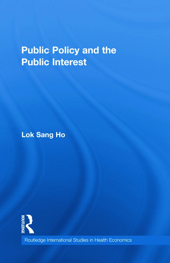 Cover for Lok-sang Ho · Public Policy and the Public Interest (Hardcover Book) (2011)