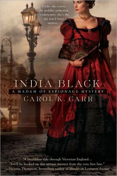 Cover for Carol K. Carr · India Black: a Madam of Espionage Mystery (Paperback Book) (2011)