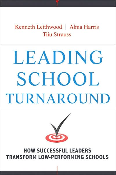 Cover for Leithwood, Kenneth (University of Toronto) · Leading School Turnaround: How Successful Leaders Transform Low-Performing Schools (Hardcover Book) (2010)