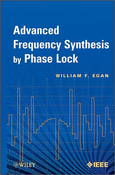 Advanced Frequency Synthesis by Phase Lock - IEEE Press - Egan, William F. (Sylvania Systems Group, GTE Products Corp.) - Bøger - John Wiley & Sons Inc - 9780470915660 - 15. juli 2011
