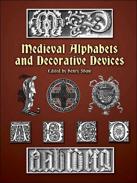 Medieval Alphabets and Decorative Devices - Dover Pictorial Archive - Henry Shaw - Książki - Dover Publications Inc. - 9780486404660 - 28 marca 2003