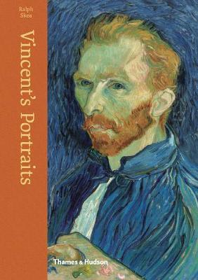 Vincent's Portraits: Paintings and Drawings by Van Gogh - Ralph Skea - Bøger - Thames & Hudson Ltd - 9780500519660 - 15. marts 2018