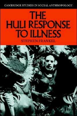 Cover for Frankel, Stephen (University of Wales College of Medicine) · The Huli Response to Illness - Cambridge Studies in Social and Cultural Anthropology (Paperback Book) (2005)