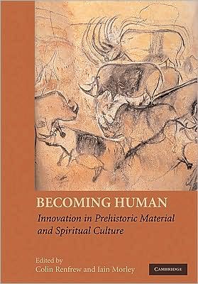 Cover for Colin Renfrew · Becoming Human: Innovation in Prehistoric Material and Spiritual Culture (Taschenbuch) (2009)