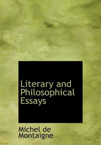 Cover for Michel De Montaigne · Literary and Philosophical Essays (Hardcover bog) [Large Print, Large Type edition] (2008)