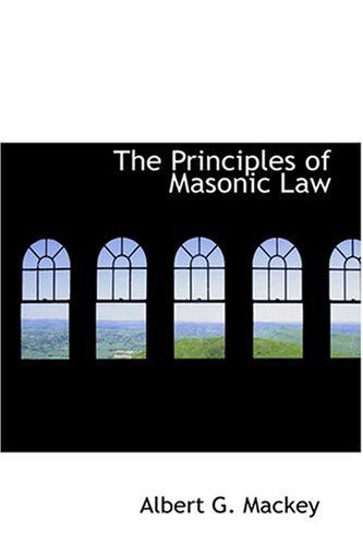 The Principles of Masonic Law - Albert G. Mackey - Books - BiblioLife - 9780554334660 - August 18, 2008