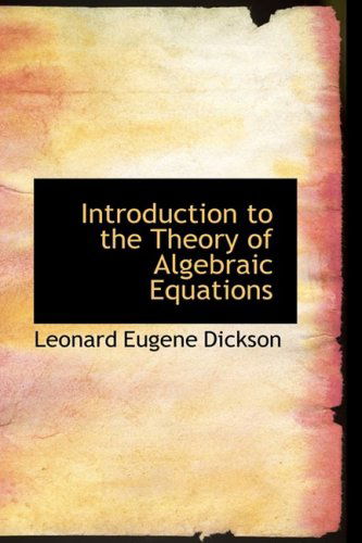 Cover for Leonard Eugene Dickson · Introduction to the Theory of Algebraic Equations (Paperback Book) (2008)