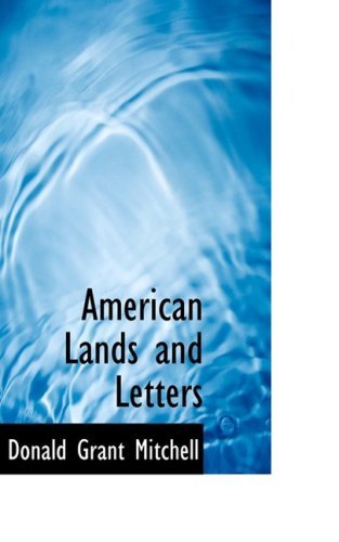 American Lands and Letters - Donald Grant Mitchell - Libros - BiblioLife - 9780559412660 - 15 de octubre de 2008