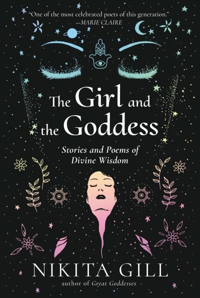 Cover for Nikita Gill · Girl and the Goddess Stories and Poems of Divine Wisdom (Bok) (2020)