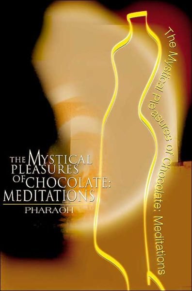 Cover for Pharaoh · The Mystical Pleasures of Chocolate: Meditations (Taschenbuch) (2000)