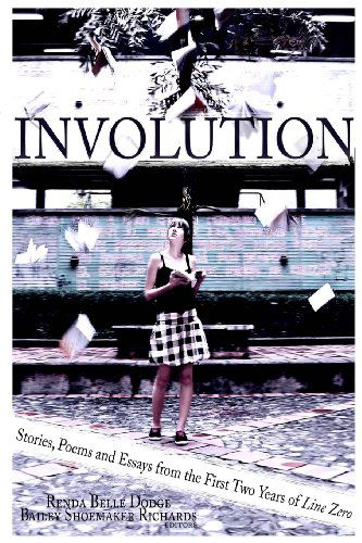 Involution: Stories, Poems and Essays from the First Two Years of Line Zero - Renda Belle Dodge - Books - Pink Fish Press - 9780615813660 - June 12, 2013