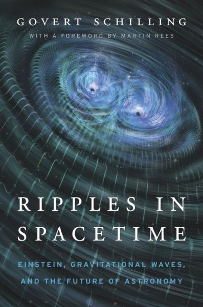 Cover for Govert Schilling · Ripples in Spacetime: Einstein, Gravitational Waves, and the Future of Astronomy (Gebundenes Buch) (2017)