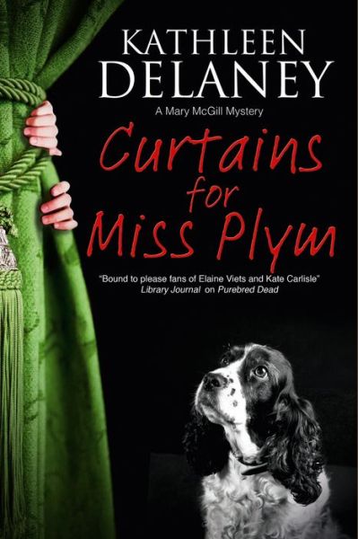 Cover for Kathleen Delaney · Curtains for Miss Plym: A Canine Mystery - A Mary Mcgill Canine Mystery (Hardcover Book) [Large type / large print edition] (2017)