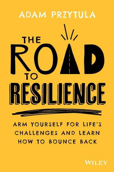 Cover for Adam Przytula · The Road to Resilience: Arm Yourself for Life's Challenges and Learn How to Bounce Back (Paperback Book) (2022)