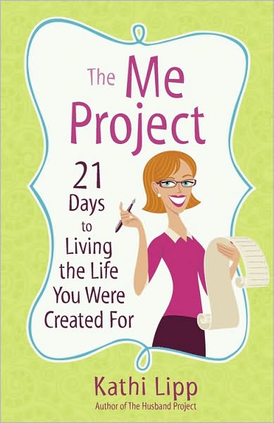 Cover for Kathi Lipp · The Me Project: 21 Days to Living the Life You've Always Wanted (Paperback Book) (2011)