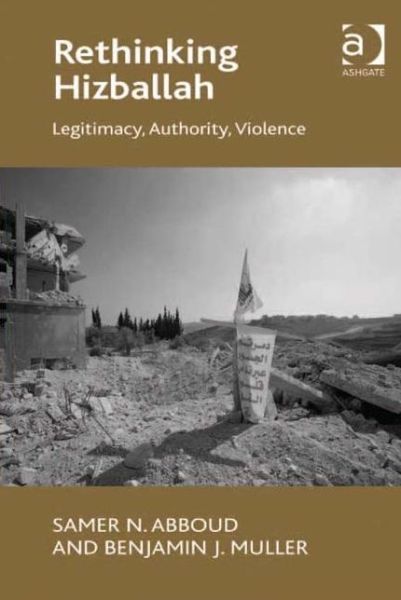 Cover for Samer N. Abboud · Rethinking Hizballah: Legitimacy, Authority, Violence (Hardcover Book) [New edition] (2012)