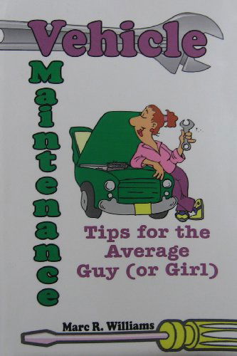 Cover for Marc R. Williams · Vehicle Maintenance Tips for the Average Guy (Or Girl) (Paperback Book) (2001)