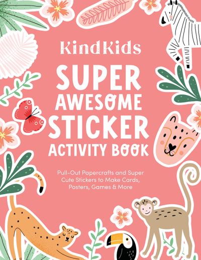 Cover for Better Day Books · KindKids Super Awesome Sticker Activity Book: Pull-Out Papercrafts and Super Cute Stickers to Make Cards, Posters, Games &amp; More (Paperback Book) (2024)