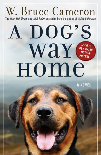 A Dog's Way Home: A Novel - A Dog's Way Home Novel - W. Bruce Cameron - Bücher - Tor Publishing Group - 9780765374660 - 1. Mai 2018