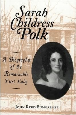 Cover for John R. Bumgarner · Sarah Childress Polk: a Biography of the Remarkable First Lady (Hardcover Book) (1997)
