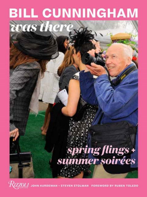 Bill Cunningham Was There: Spring Flings + Summer Soirees - John Kurdewan - Kirjat - Rizzoli International Publications - 9780789345660 - tiistai 10. syyskuuta 2024