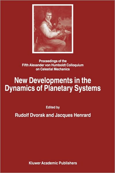 Cover for Jurgen Branke · New Developments in the Dynamics of Planetary Systems: Proceedings of the Fifth Alexander von Humboldt Colloquium on Celestial Mechanics held in Badhofgastein (Austria), 19-25 March 2000 (Hardcover Book) [Reprinted from CELESTIAL MECHANICS AND DYNAMICAL A edition] (2001)