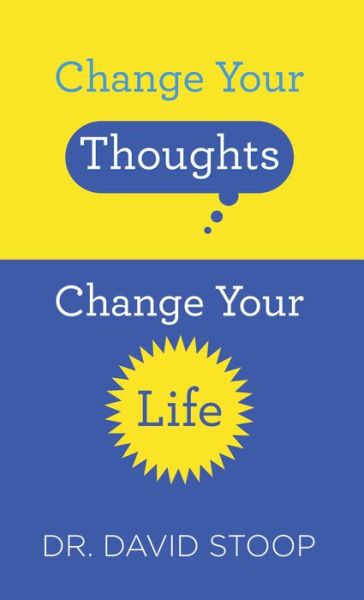 Cover for Dr. David Stoop · Change Your Thoughts, Change Your Life (Paperback Book) (2018)