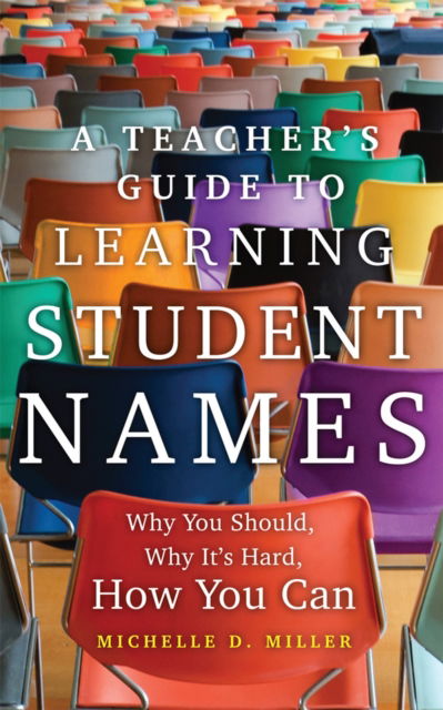 Cover for Michelle D. Miller · A Teacher's Guide to Learning Student Names Volume 2: Why You Should, Why It's Hard, How You Can - Teaching, Engaging, and Thriving in Higher Ed (Paperback Book) (2024)